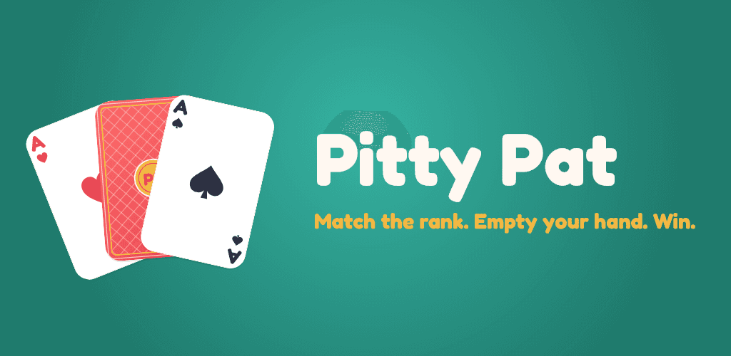 Pitty Pat feature graphic: Match the rank. Empty your hand. Win.